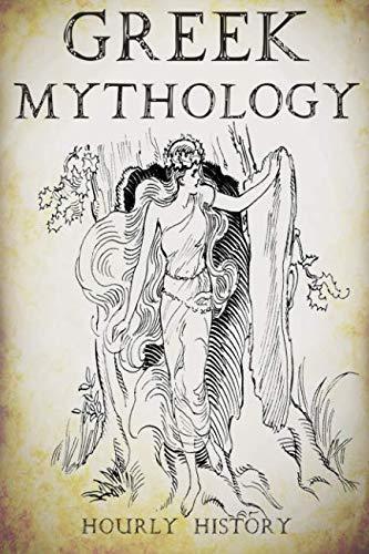 Hourly History: Greek Mythology : A Concise Guide to Ancient Gods, Heroes, Beliefs and Myths of Greek Mythology [Booklet] (2016)