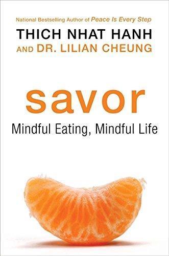 Thích Nhất Hạnh, Lilian Cheung: Savor: Mindful Eating, Mindful Life (2010)