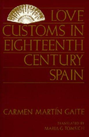 Carmen Martín Gaite: Love customs in eighteenth-century Spain (1991, University of California Press)