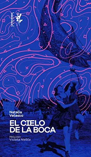 Ángelo Néstore, Martín de Arriba, Violeta Niebla, Natalia Velasco: El cielo de la boca (Paperback, Letraversal, LETRAVERSAL)