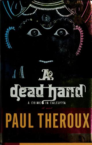 Paul Theroux: A dead hand (2010, Boston, Houghton Mifflin Harcourt)