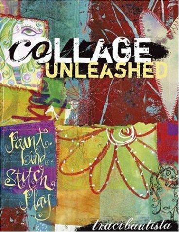 Traci Bautista: Collage unleashed (2006, North Light Books)