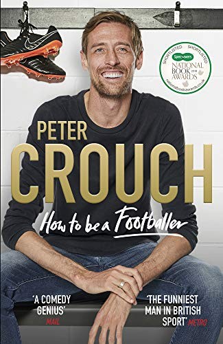 Peter Crouch: How to Be a Footballer (Hardcover, 2018, Ebury Press)