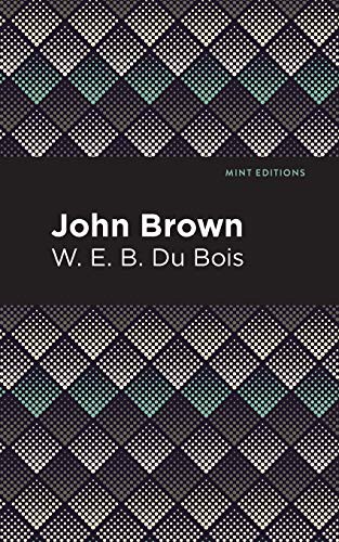 W. E. B. Du Bois, Mint Editions: John Brown (Paperback, 2020, Mint Editions)