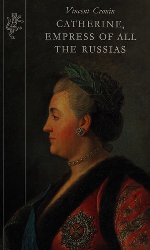 Vincent Cronin: Catherine,Empress of all the Russias (1996, Harvill Press)