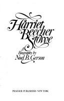 Noel Bertram Gerson: Harriet Beecher Stowe (1976, Praeger Publishers)