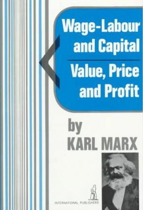 Karl Marx: Wage-Labour and Capital & Value, Price and Profit (Paperback, 2006, International Publishers)