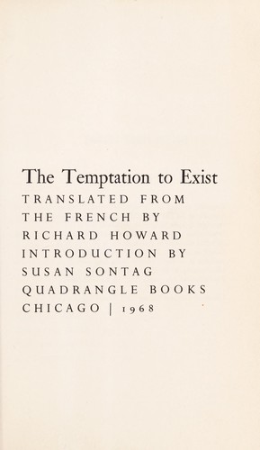 Emil Cioran: The temptation to exist (1968, Quadrangle Books)