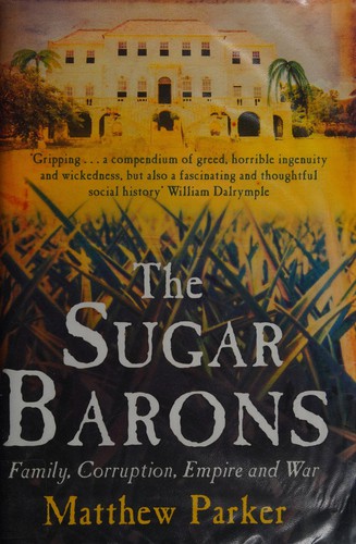 Matthew Parker: Sugar barons (2011, Hutchinson)