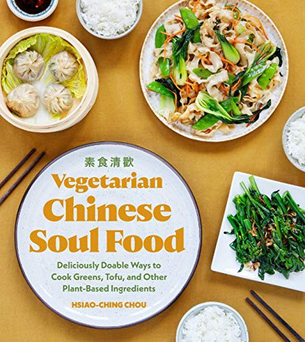 Hsiao-Ching Chou: Vegetarian Chinese Soul Food (Hardcover, 2021, Sasquatch Books)