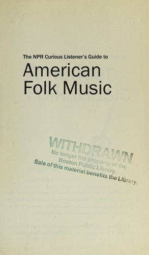 Kip Lornell: The NPR curious listener's guide to American folk music (2004, Berkley Pub. Group)