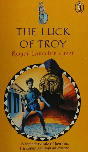 Roger Lancelyn Green, Margery Gill: The Luck of Troy (Puffin Books) (Puffin)