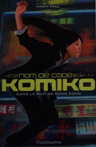 Naomi Paul: Nom de code Komiko (French language, 2011, Flammarion)