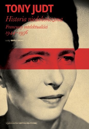 Tony Judt: Historia niedokonczona (Paperback, 2012, Seria Historyczna)