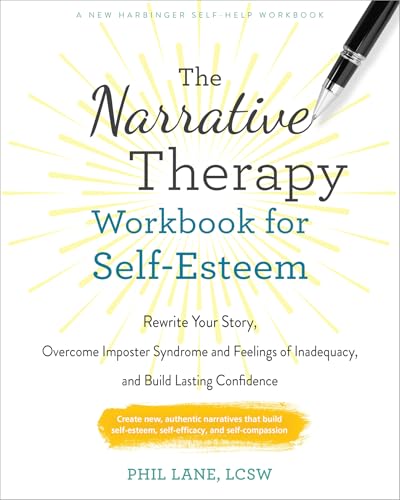 Phil Lane: The Narrative Therapy Workbook for Self-Esteem: Rewrite Your Story, Overcome Imposter Syndrome and Feelings of Inadequacy, and Build Lasting Confidence (EBook, 2025, New Harbinger Publications)