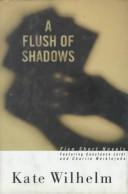 Kate Wilhelm: A flush of shadows (1995, St. Martin's Press)