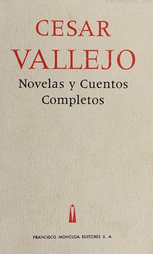 César Vallejo: Novelas y cuentos completos. (Spanish language, 1967, F. Moncloa)