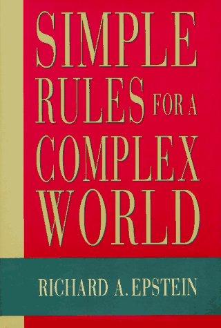 Richard Allen Epstein: Simple rules for a complex world (1995, Harvard University Press)