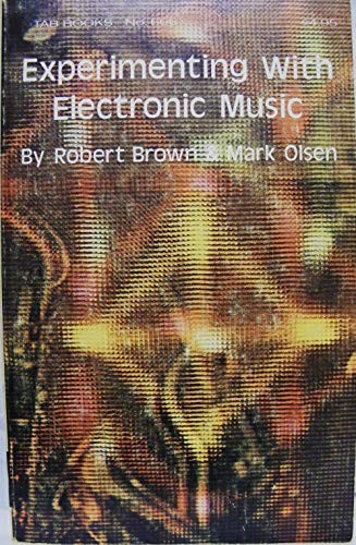 Robert Michael Brown: Experimenting with electronic music (1974, Tab Books)