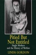 Linda Gordon: Pitied but not entitled (1994, Free Press, Maxwell Macmillan Canada, Maxwell Macmillan International)