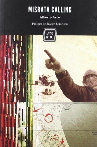 Alberto Arce: Misrata Calling (Paperback, 2012, LIBROS DEL KO, SLL)