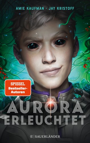 Jay Kristoff, Amie Kaufman: Aurora Erleuchtet (German language, FISCHER Sauerländer)