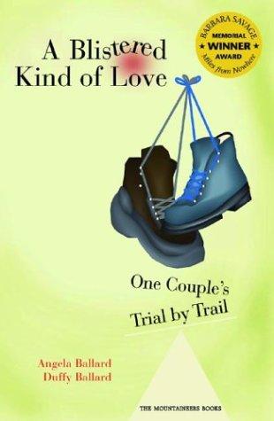 Angela Ballard, Duffy Ballard: A Blistered Kind of Love (Paperback, Mountaineers Books)