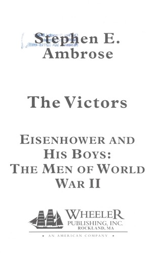 Stephen E. Ambrose: The Victors: Eisenhower and His Boys  (Hardcover, 1999, Wheeler Publishing)