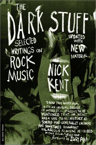 Nick Kent: The Dark Stuff (Paperback, 2002, Da Capo Press)