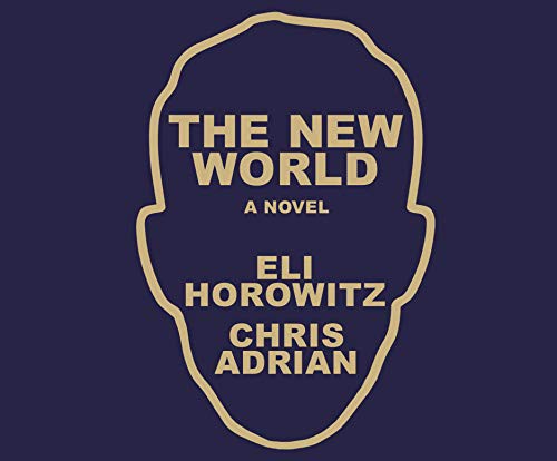Angie Kane, Eli Horowitz, David Bendena, Chris Adrian: The New World (AudiobookFormat, Dreamscape Media)
