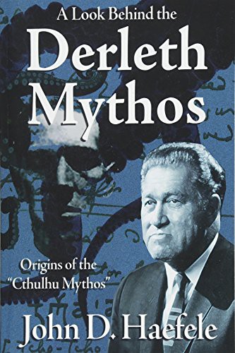 W H Pugmire, John D Haefele: A Look Behind the Derleth Mythos (Paperback, Createspace Independent Publishing Platform, CreateSpace Independent Publishing Platform)