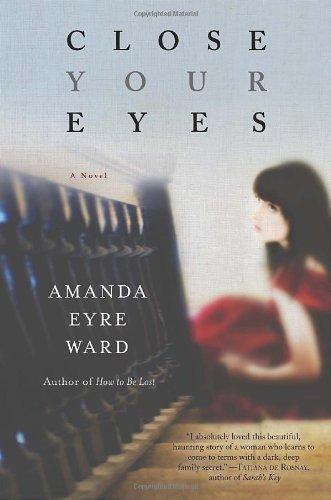 Amanda Eyre Ward: Close Your Eyes (2011)