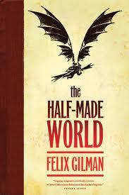 Felix Gilman: The Half-Made World (2010, Tor Books)