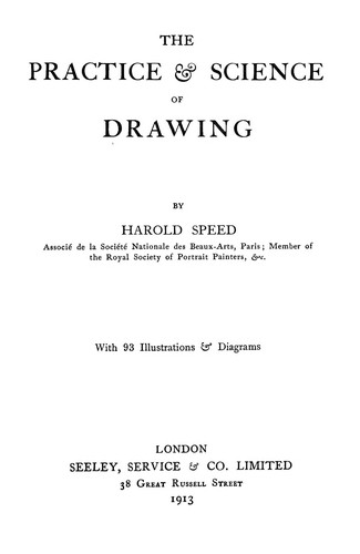 Harold Speed: The practice and science of drawing ... (1913, J.B. Lippincott co., Seeley, Service & co.)