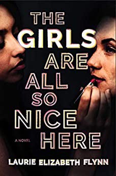 Laurie Elizabeth Flynn: Girls Are All So Nice Here (2021, Simon & Schuster)