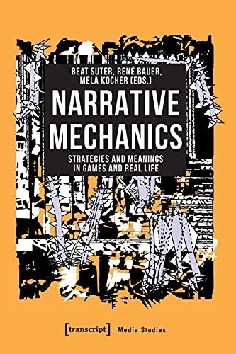Beat Suter, Mela Kocher, René Bauer: Narrative Mechanics (2021, Columbia University Press, transcript publishing)