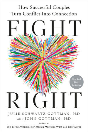 Julie Schwartz Gottman, John Gottman: Fight Right (2024, Potter/Ten Speed/Harmony/Rodale)