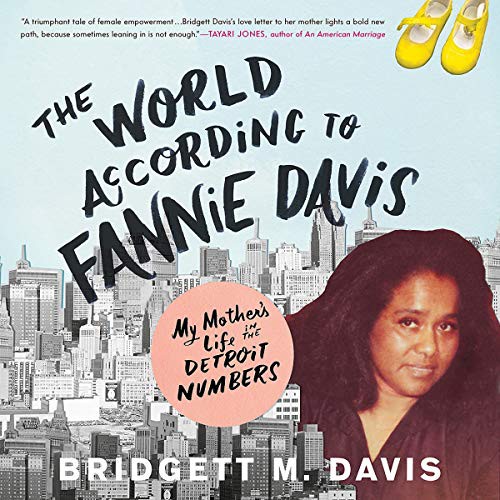 Bridgett M. Davis: The World According To Fannie Davis (AudiobookFormat, 2019, Little Brown and Company, Hachette B and Blackstone Audio)