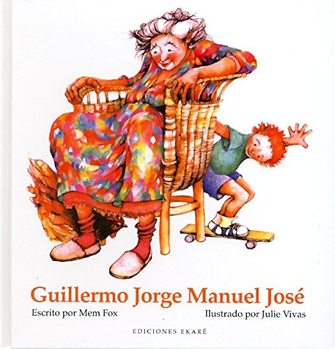 Mem Fox, Julie Vivas: Guillermo Jorge Manuel José (Paperback, 2011, Ediciones Ekaré)