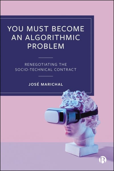 José Marichal: You Must Become an Algorithmic Problem (Paperback, Bristol University Press)
