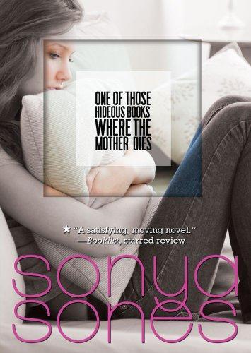 Sonya Sones: One of Those Hideous Books Where the Mother Dies (2004)