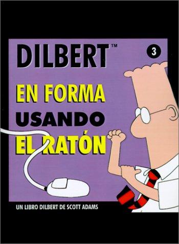 Scott Adams: En Forma Usando El Raton :DILBERT (Paperback, Spanish language, 1998, Libros Sin Fronteras)