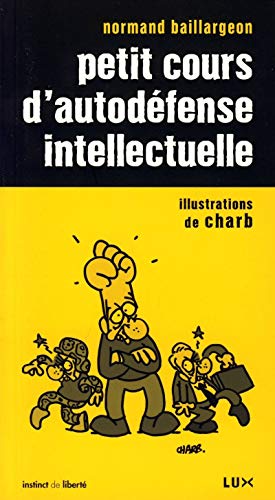 Normand Baillargeon: petit cours d'autodéfense intellectuelle (French language, 2005, Lux Éditeur)