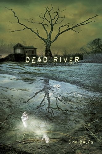 Cyn Balog: Dead River (Hardcover, 2013, Delacorte Press Books for Young Readers)