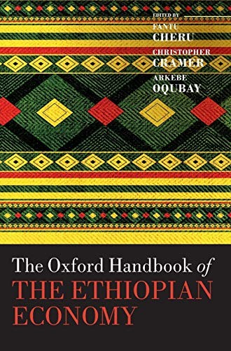 Fantu Cheru, Christopher Cramer, Arkebe Oqubay: Oxford Handbook of the Ethiopian Economy (2019, Oxford University Press)