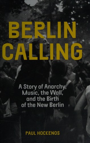 Paul Hockenos: Berlin calling (2017, The New Press)