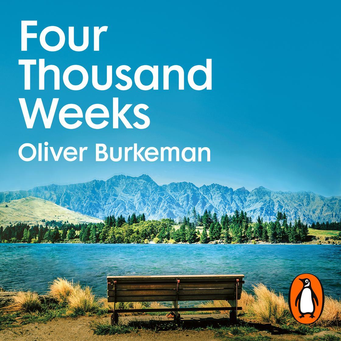Oliver Burkeman: Four Thousand Weeks (2021)