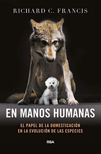 Richard C. Francis, Jorge Rizzo Tortuero: En manos humanas (Paperback, RBA Libros)