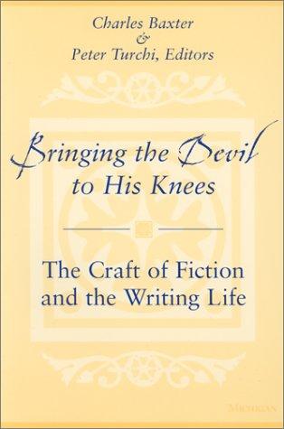 Peter Turchi, Charles Baxter: Bringing the devil to his knees (Hardcover, 2001, University of Michigan Press)