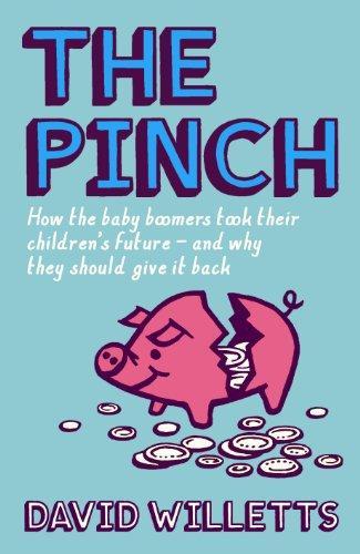 David Willetts: The pinch : how the baby boomers took their children's future - and why they should give it back